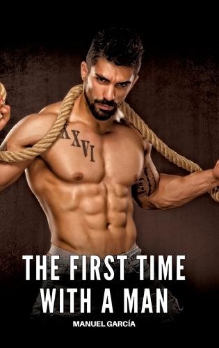The First Time with a Man: Explicit Gay Erotic Stories in Italian for Adults