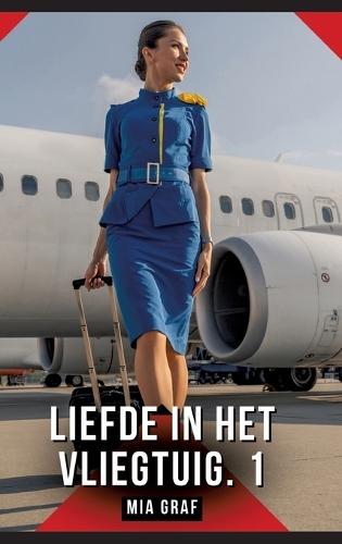 Liefde in het vliegtuig. 1: Verboden erotische verhalen met expliciete seks voor volwassenen
