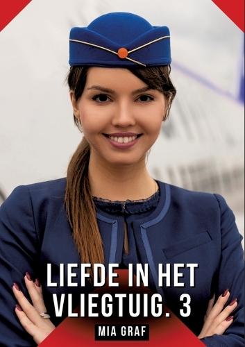 Liefde in het vliegtuig. 3: Verboden erotische verhalen met expliciete seks voor volwassenen