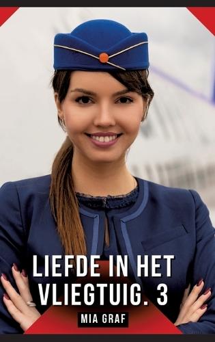Liefde in het vliegtuig. 3: Verboden erotische verhalen met expliciete seks voor volwassenen