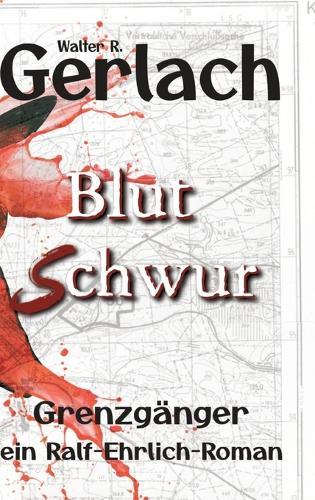 Grenzgänger: Blutschwur: ein Ralf-Ehrlich-Roman