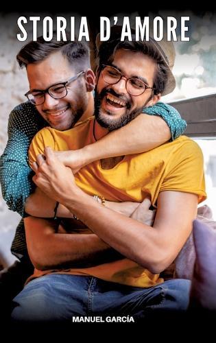 Storia d'Amore: Racconti Erotici Gay Espliciti in Italiano per Adulti