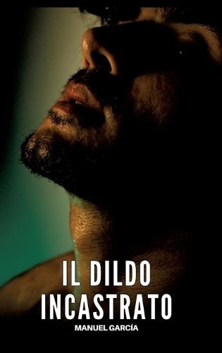 Il Dildo Incastrato: Racconti Erotici Gay Espliciti in Italiano per Adulti
