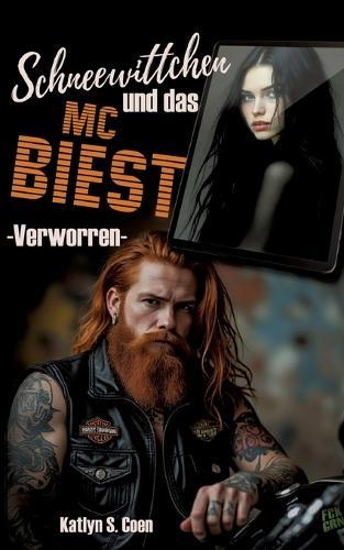 Verworren: Schneewittchen und das MC Biest: Eine MC Biker Romance mit alleinerziehender Mutter (Deutschland/deutsch)