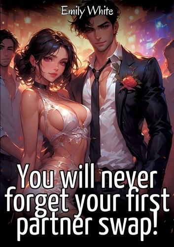 You will never forget your first partner swap!: Sexy Erotic Stories for Adults Illustrated with Hentai Images - Naked Pictures