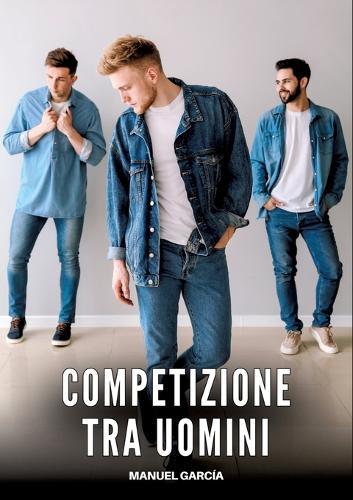 Competizione tra Uomini: Racconti Erotici Gay senza Censura