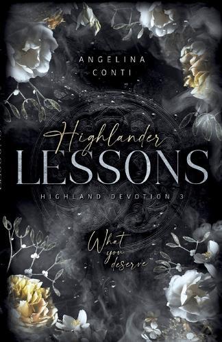 Highlander Lessons: What you deserve. (Dark Romance)