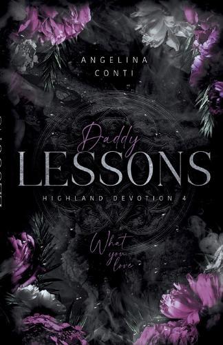 Daddy Lessons: What you love. (Dark Romance)