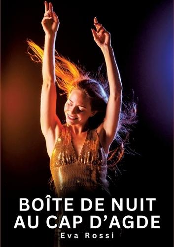 Boîte de nuit au cap d'Agde: Histoires Érotiques Interdites de Sexe Tabou pour Adultes
