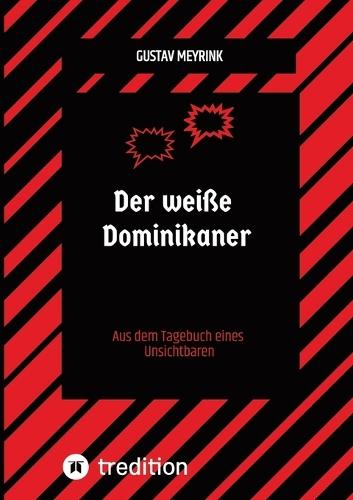 Der weiße Dominikaner: Aus dem Tagebuch eines Unsichtbaren