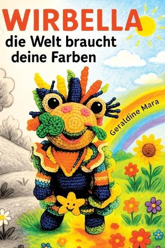 Wirbella: Die Welt braucht, Deine Farben!