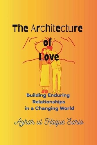 The Architecture of Love: Building Enduring Relationships in a Changing World