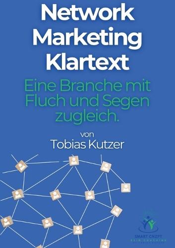 Network Marketing Klartext: Eine Branche mit Fluch und Segen zugleich.