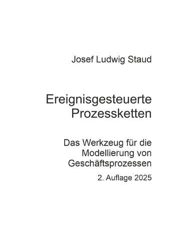 Ereignisgesteuerte Prozessketten, Prozessmodellierung, Geschäftsprozesse, EPK: Das Werkzeug für die Modellierung von Geschäftsprozessen (2. Auflage 2025)