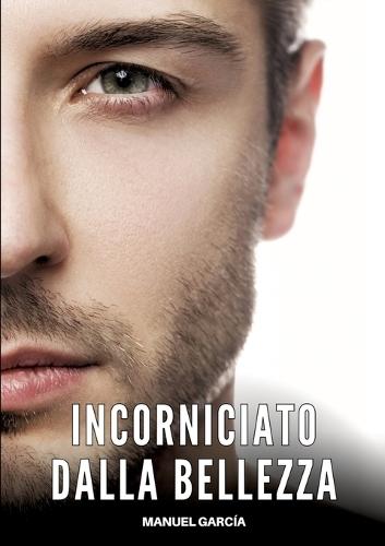 Incorniciato dalla Bellezza: Racconti Erotici Gay di Sesso Esplicito per Uomini Adulti