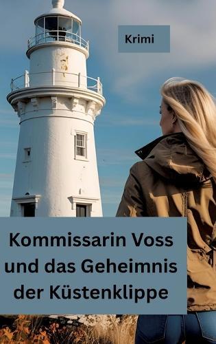 Kommissarin Voss und das Geheimnis der Küstenklippe: Krimi