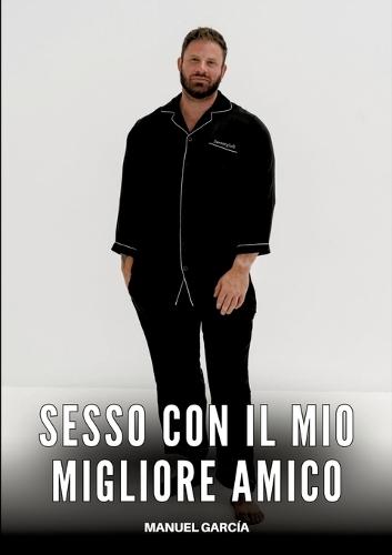 Sesso con il mio migliore Amico: Racconti Erotici Gay per Uomini Adulti