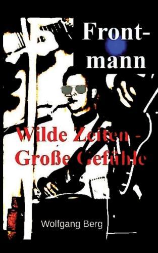 Frontmann: Wilde Zeiten - Große Gefühle