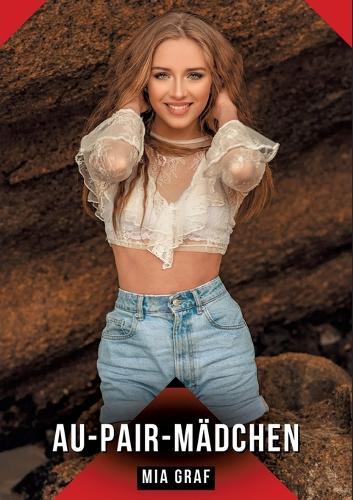 Au-pair-Mädchen: Erotische Kurzgeschichten für Sie und Ihn: Sammelband expliziter, unzensierter Lust, ab 18