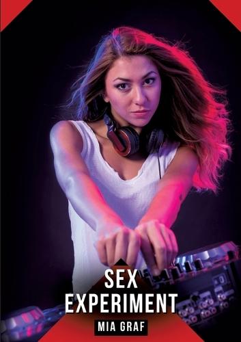 Sex-Experiment: Erotische Kurzgeschichten für Sie und Ihn: Sammelband expliziter, unzensierter Lust, ab 18