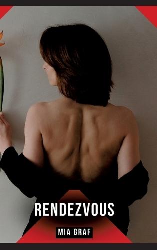 Rendezvous: Erotische Kurzgeschichten für Sie und Ihn: Sammelband expliziter, unzensierter Lust, ab 18