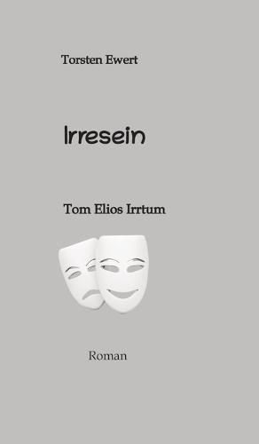 Irresein: Tom Elios Irrtum
