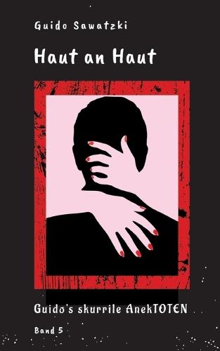Haut an Haut: 11 skurrile Kurzgeschichten