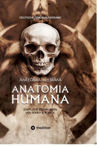 Anatomia Humana: Deutsche Originalfassung: Sämtliche Zeichnungen von Ronny B. Koseck