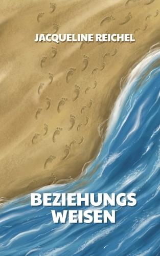 Beziehungsweisen: Kurzgeschichten aus dem Leben