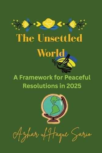 The Unsettled World: A Framework for Peaceful Resolutions in 2025