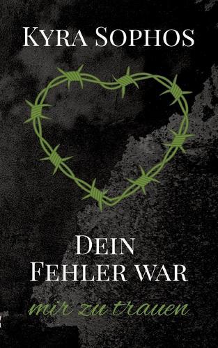 Dein Fehler war: mir zu trauen