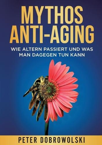 Mythos Anti-Aging: Wie Altern passiert und was man dagegen tun kann