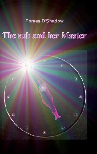 The sub and her Master: The life of a woman in the world of BDSM