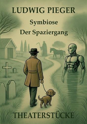 Symbiose / Der Spaziergang: 2 Theaterstücke