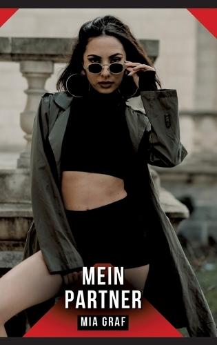 Mein Partner: Erotische Kurzgeschichten für Sie und Ihn: Sammelband expliziter, unzensierter Lust, ab 18