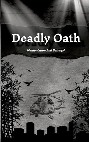 Deadly Oath: Manipulation And Betrayal