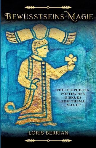 Bewusstseins-Magie: Philosophisch-poetischer Diskurs zum Thema 'Magie'