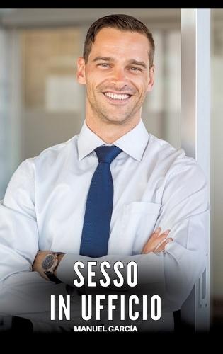 Sesso in Ufficio: Racconti Erotici Gay di Sesso Esplicito per Uomini Adulti