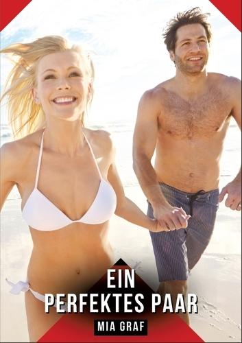 Ein perfektes Paar: Erotische Geschichten mit explizitem Sex für Erwachsene