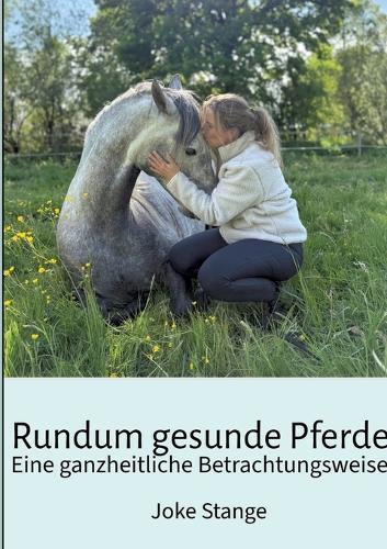 Rundum gesunde Pferde: Eine ganzheitliche Betrachtungsweise