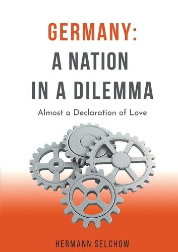 Germany: A Nation in a Dilemma - Essays: Almost a Declaration of Love