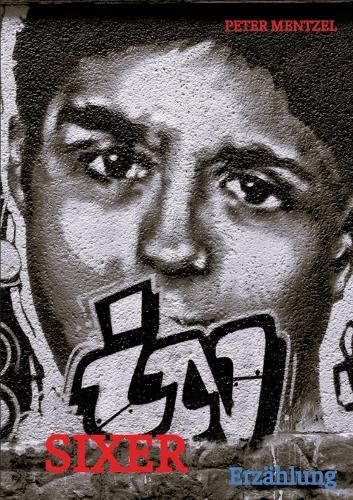Sixer: Das Original - Das kurze Leben von Thomas M. und die Geschichte seines gewaltsamen Todes