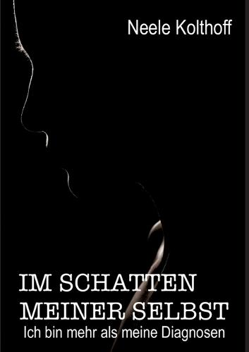 Im Schatten meiner Selbst: Ich bin mehr als meine Diagnosen