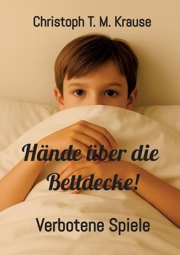 Hände über die Bettdecke!: Verbotene Spiele