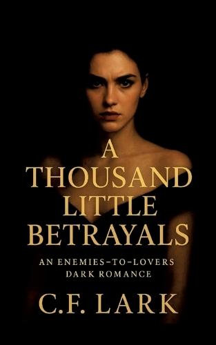 A thousand little betrayal: An enemies-to-lovers dark romance