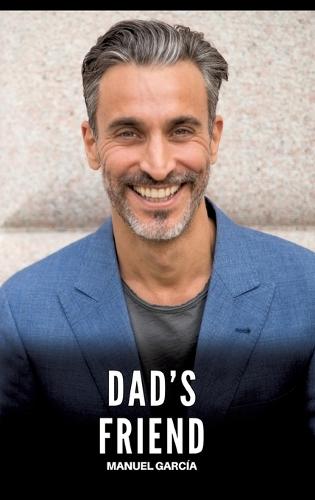 Dad's Friend: Explicit Gay Erotic Stories in English for Adults