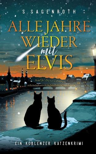 Alle Jahre wieder mit Elvis: Ein Koblenzer Katzenkrimi