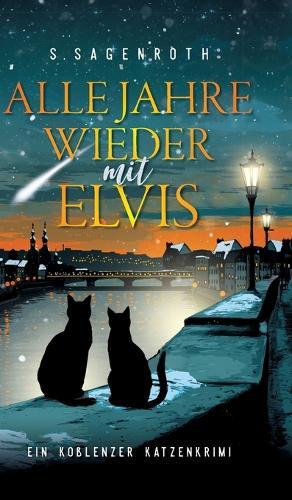 Alle Jahre wieder mit Elvis: Ein Koblenzer Katzenkrimi