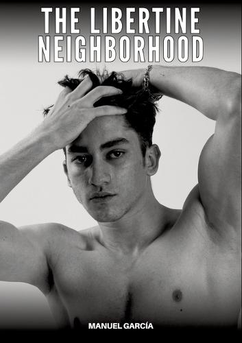 The libertine neighborhood: Explicit Gay Erotic Stories in English for Adults