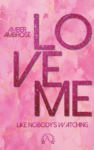 Love me: Like nobody's watching